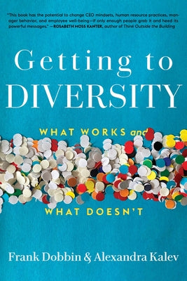 Getting to Diversity: What Works and What Doesn't by Dobbin, Frank