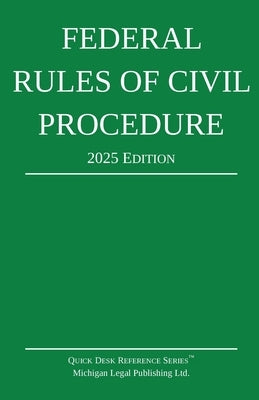 Federal Rules of Civil Procedure; 2025 Edition: With Statutory Supplement by Michigan Legal Publishing Ltd