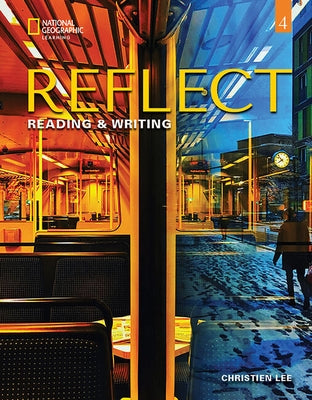 Reflect Reading & Writing 4: Student's Book by Lee, Christien
