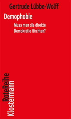 Demophobie: Muss Man Die Direkte Demokratie Furchten? by Lubbe-Wolff, Gertrude