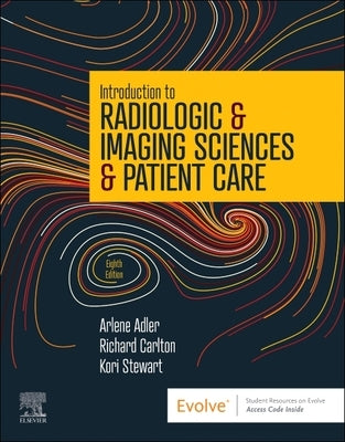 Introduction to Radiologic & Imaging Sciences & Patient Care by Adler, Arlene M.