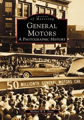 General Motors: A Photographic History by Davis, Michael W. R.