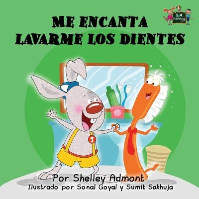 Me encanta lavarme los dientes: I Love to Brush My Teeth (Spanish Edition) by Admont, Shelley