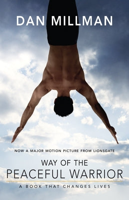 Way of the Peaceful Warrior: A Book That Changes Lives by Millman, Dan