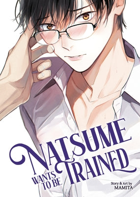 Natsume Wants to Be Trained [Natsume Wants Book 1] by Mamita