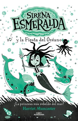 Sirena Esmeralda Y La Fiesta del Oc?ano / Emerald and the Ocean Parade by Muncaster, Harriet