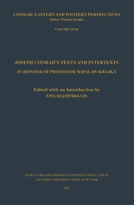 Joseph Conrad's Texts and Intertexts: In Honor of Professor Wieslaw Krajka by 