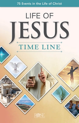 Life of Jesus Time Line: 75 Events in the Life of Christ by Rose Publishing