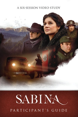 Sabina Participants Guide: A Six-Session Video Study by Voice of the Martyrs