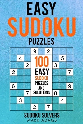 Easy Sudoku Puzzles: 100 Easy Sudoku Puzzles And Solutions by Solvers, Soduko