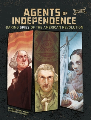 Agents of Independence: Daring Spies of the American Revolution by Manning, Matthew K.