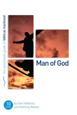 Man of God: Ten Studies for Individuals or Groups by Bewes, Anthony