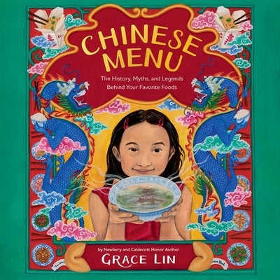 Chinese Menu: The History, Myths, and Legends Behind Your Favorite Foods by Lin, Grace