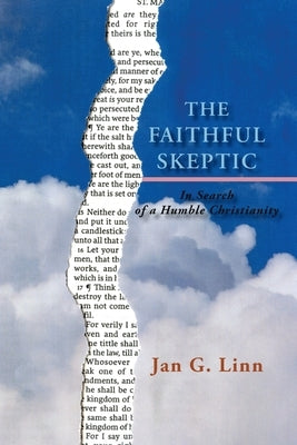 The Faithful Skeptic: In Search of a Humble Christianity (Softcover) by Linn, Jan G.