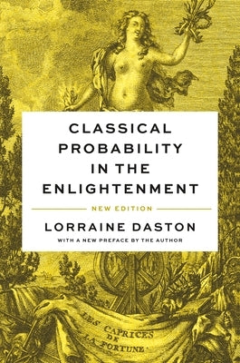 Classical Probability in the Enlightenment, New Edition by Daston, Lorraine