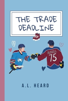 The Trade Deadline by Heard, A. L.