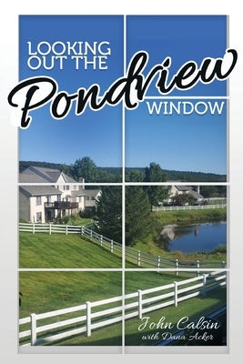 Looking Out the Pondview Window by Calsin, John