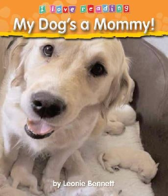 My Dog's a Mommy! by Bennett, Leonie