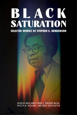 Black Saturation: Selected Works of Stephen E. Henderson by Ervin, Hazel Arnett