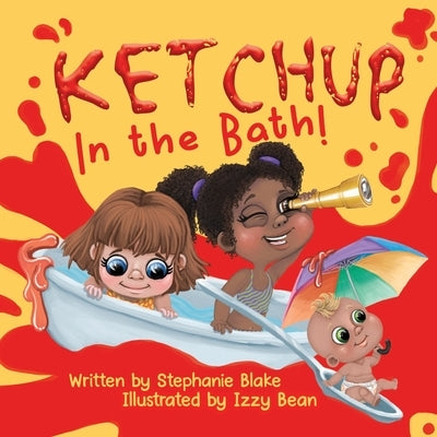 Ketchup in the Bath by Blake, Stephanie