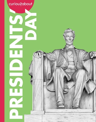 Curious about Presidents' Day by Houts, Amy
