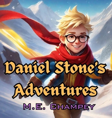 Daniel Stone's Adventures by Champey, M. E.