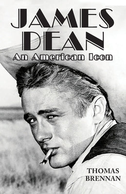 James Dean: An American Icon by Brennan, Thomas