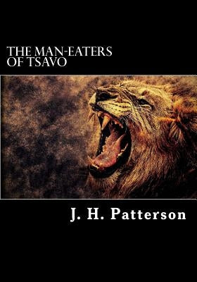 The Man-Eaters of Tsavo by J. H. Patterson