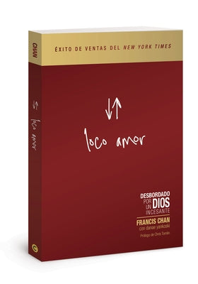 Loco Amor: Desbordado Por Un Dios Incesante by Chan, Francis