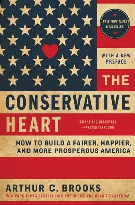 The Conservative Heart by Brooks, Arthur C.