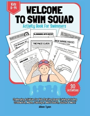 Welcome To Squad Activity Book For Swimmers And Coaches: Swimming Puzzle, Quizz, Coloring In, Crosswords, Wordsearch For Kids Ages 8 to 14 Years by Tyson, Allison