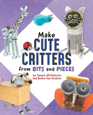 Make Cute Critters from Bits and Pieces by Van Oosbree, Ruthie