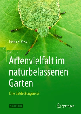 Artenvielfalt Im Naturbelassenen Garten: Eine Entdeckungsreise by Voss, Heiko K.