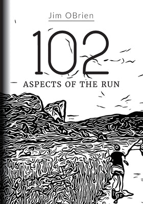 102 Aspects Of The Run by Obrien, Jim