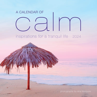 A Calendar of Calm Wall Calendar 2024: Inspirations for a Tranquil Life by Workman Calendars