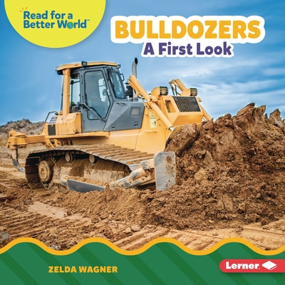 Bulldozers: A First Look by Wagner, Zelda