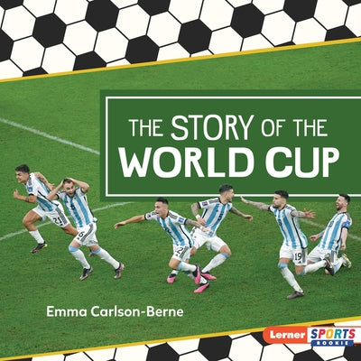 The Story of the World Cup by Carlson-Berne, Emma