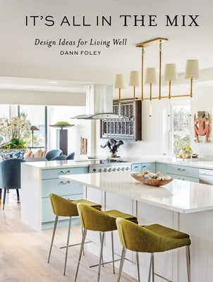 It's All in the Mix: Design Ideas for Living Well by Copas, Shayla