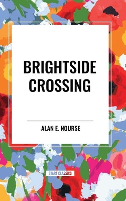 Brightside Crossing by E. Nourse, Alan