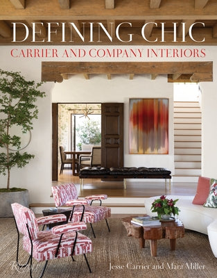 Defining Chic: Carrier and Company Interiors by Carrier, Jesse