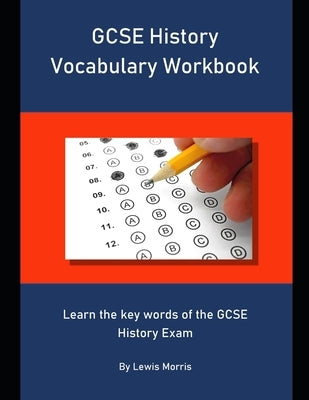 GCSE History Vocabulary Workbook: Learn the key words of the GCSE History Exam by Morris, Lewis
