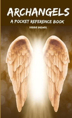 Archangels, A Pocket Reference Book by Brewer, Debbie