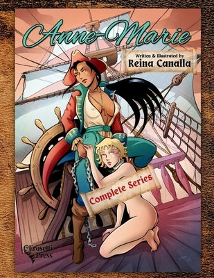 Anne-Marie, A Shameless and Erotic Pirate Comic: The Complete Series by Canalla, Reina