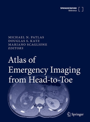 Atlas of Emergency Imaging from Head-To-Toe by Patlas, Michael N.