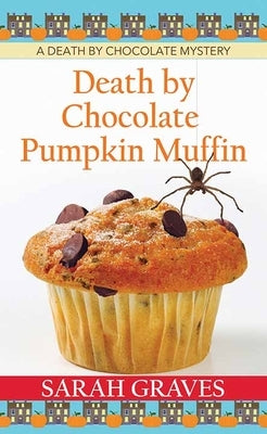 Death by Chocolate Pumpkin Muffin: A Death by Chocolate Mystery by Graves, Sarah