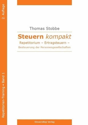Steuern Kompakt. Repetitorium: Ertragsteuern - Besteuerung Der Personengesellschaften by Stobbe, Thomas