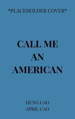 Call Me an American by Cao, April