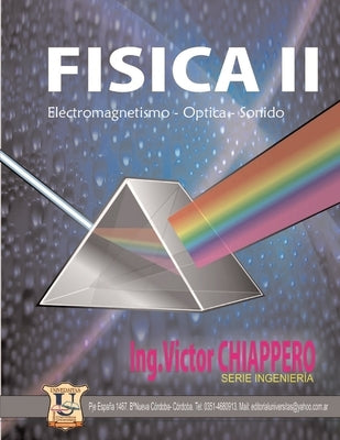 Física II: Electromagnetismo - Optica - Sonido / Apuntes de Clases de Profesor Ing. Víctor E. Chiappero by Chiappero, Victor E.