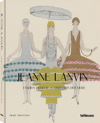 Jeanne Lanvin: Fashion Pioneer by Toromanoff