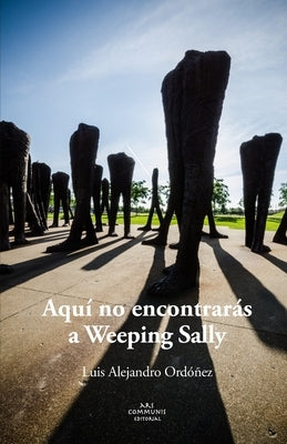 Aqu? no encontrar?s a Weeping Sally by Ord??ez, Luis Alejandro